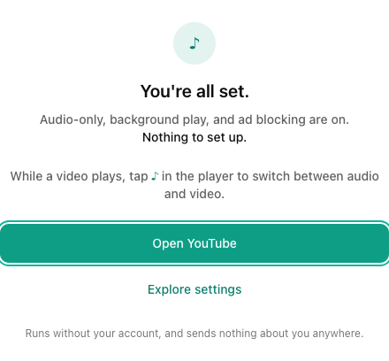 The onboarding screen: You're all set. Audio-only, background play, and ad blocking are on. Nothing to set up.